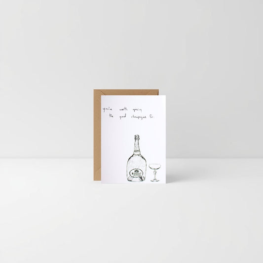 You’re Worth Opening the Good Champagne For – Greeting Card