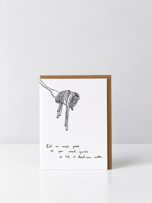 See Aiche greeting card with a hand-drawn fork twirling spaghetti and the words “Eat as much pasta as you want, you’re so hot, it doesn’t even matter”, with a kraft envelope